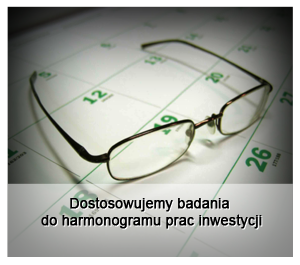 Dostosowujemy badania do harmonogramu prac inwestycji.