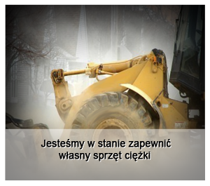 Jesteśmy w stanie zapewnić własny sprzęt ciężki. 